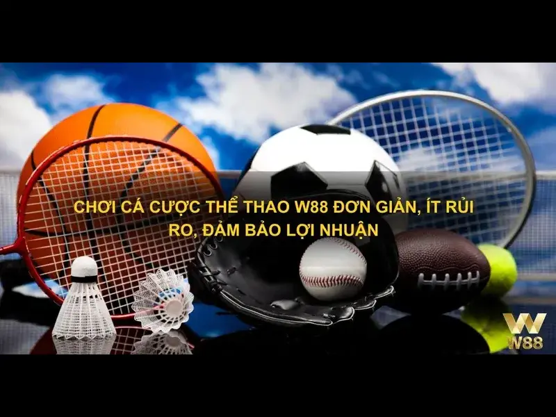 Giới thiệu về các loại kèo cược và tỷ lệ cược tốt nhất tại W88